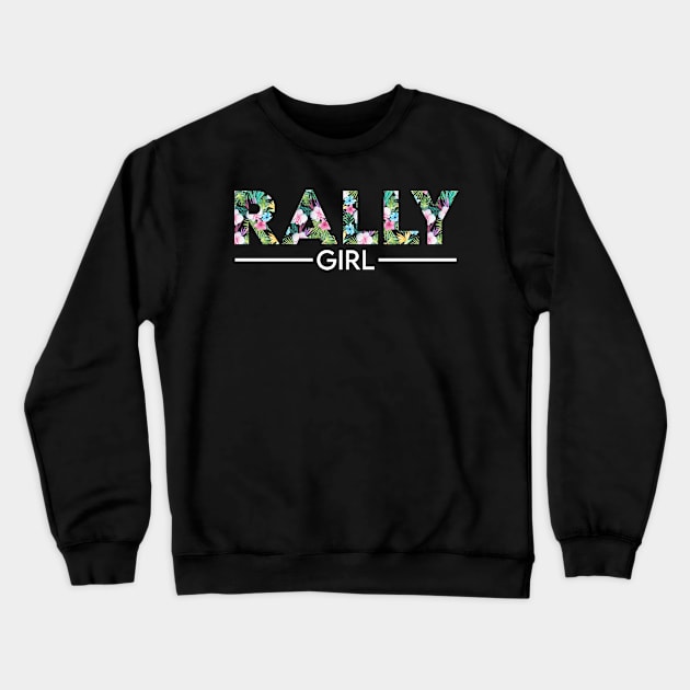 Rally girl floral design. Perfect present for mom dad friend him or her Crewneck Sweatshirt by SerenityByAlex